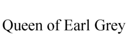 QUEEN OF EARL GREY trademark