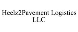 HEELZ2PAVEMENT LOGISTICS LLC trademark