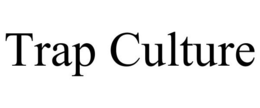 TRAP CULTURE trademark