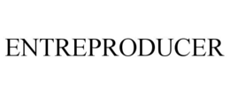 ENTREPRODUCER trademark