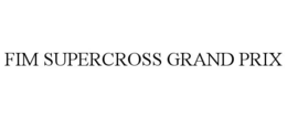 FIM SUPERCROSS GRAND PRIX trademark