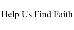 HELP US FIND FAITH trademark