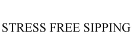STRESS FREE SIPPING trademark