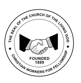 · THE SEAL OF THE CHURCH OF THE LIVING GOD · CHRISTIAN WORKERS FOR FELLOWSHIP FOUNDED 1889 trademark