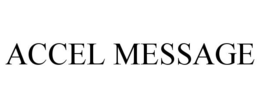 ACCEL MESSAGE trademark