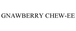 GNAWBERRY CHEW-EE trademark