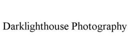 DARKLIGHTHOUSE PHOTOGRAPHY trademark
