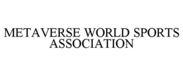 METAVERSE WORLD SPORTS ASSOCIATION trademark