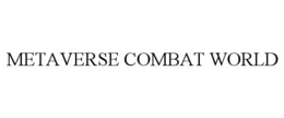 METAVERSE COMBAT WORLD trademark