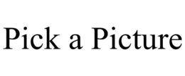 PICK A PICTURE trademark