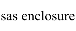 SAS ENCLOSURE trademark