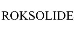 ROKSOLIDE trademark