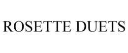 ROSETTE DUETS trademark