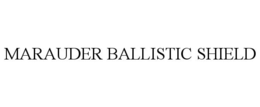MARAUDER BALLISTIC SHIELD trademark