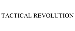 TACTICAL REVOLUTION trademark