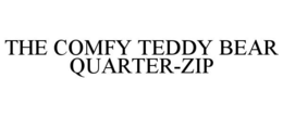 THE COMFY TEDDY BEAR QUARTER-ZIP trademark