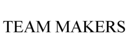 TEAM MAKERS trademark