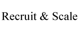 RECRUIT & SCALE trademark
