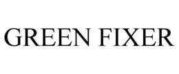GREEN FIXER trademark