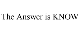 THE ANSWER IS KNOW trademark