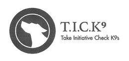 T.I.C.K9 TAKE INITIATIVE CHECK K9S trademark