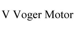 V VOGER MOTOR trademark
