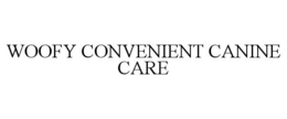 WOOFY CONVENIENT CANINE CARE trademark