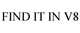 FIND IT IN V8 trademark