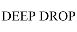 DEEP DROP trademark
