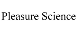 PLEASURE SCIENCE trademark