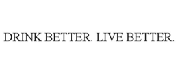 DRINK BETTER. LIVE BETTER. trademark