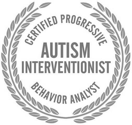 CERTIFIED PROGRESSIVE BEHAVIOR ANALYST AUTISM INTERVENTIONIST trademark