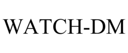 WATCH-DM trademark