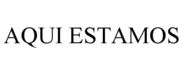 AQUI ESTAMOS trademark