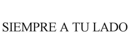 SIEMPRE A TU LADO trademark