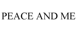 PEACE AND ME trademark