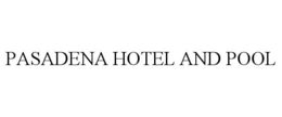 PASADENA HOTEL AND POOL trademark