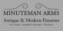 MINUTEMAN ARMS ANTIQUE & MODERN FIREARMS COLT - MAUSER - SPRINGFIELD - REMINGTON - WINCHESTER trademark