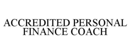 ACCREDITED PERSONAL FINANCE COACH trademark