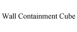 WALL CONTAINMENT CUBE trademark