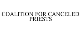 COALITION FOR CANCELED PRIESTS trademark