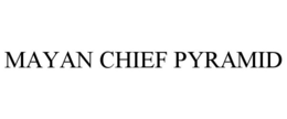 MAYAN CHIEF PYRAMID trademark