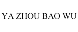YA ZHOU BAO WU trademark