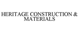HERITAGE CONSTRUCTION & MATERIALS trademark
