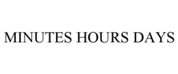 MINUTES HOURS DAYS trademark