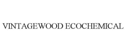 VINTAGEWOOD ECOCHEMICAL trademark