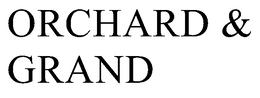 ORCHARD & GRAND trademark