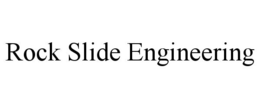 ROCK SLIDE ENGINEERING trademark