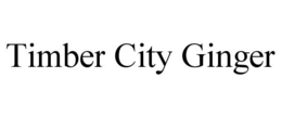 TIMBER CITY GINGER trademark