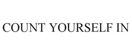 COUNT YOURSELF IN trademark